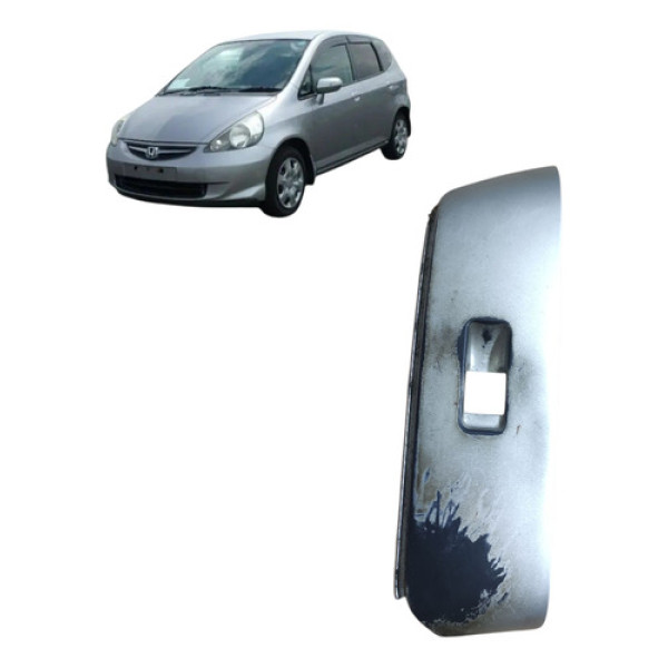 Moldura Botão Vidro Dianteiro Honda Fit 03/08 Cx398